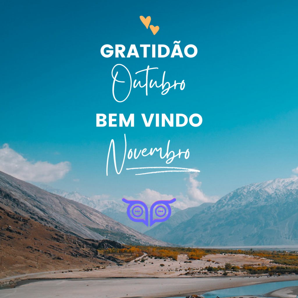 Gratidão, Outubro. Bem-vindo, Novembro!